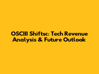 OSCIII Shiftsc: Tech Revenue Analysis & Future Outlook