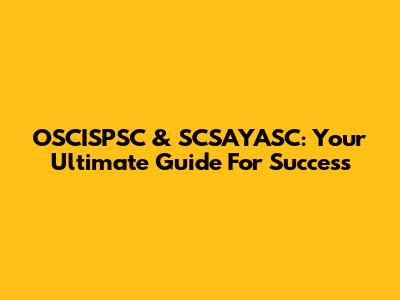 OSCISPSC & SCSAYASC: Your Ultimate Guide For Success