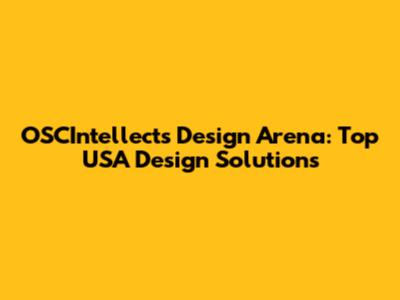 OSCIntellects Design Arena: Top USA Design Solutions