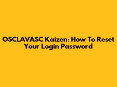 OSCLAVASC Kaizen: How To Reset Your Login Password