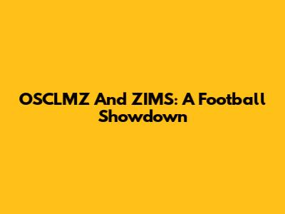 OSCLMZ And ZIMS: A Football Showdown