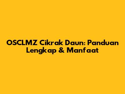 OSCLMZ Cikrak Daun: Panduan Lengkap & Manfaat