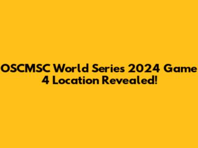 OSCMSC World Series 2024 Game 4 Location Revealed!
