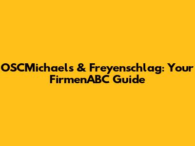 OSCMichaels & Freyenschlag: Your FirmenABC Guide