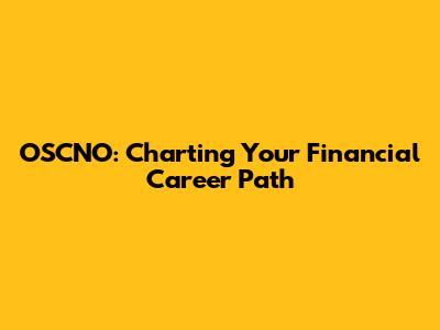 OSCNO: Charting Your Financial Career Path