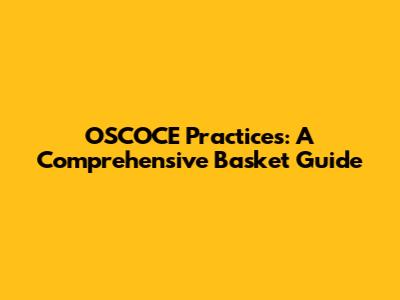 OSCOCE Practices: A Comprehensive Basket Guide