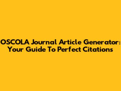 OSCOLA Journal Article Generator: Your Guide To Perfect Citations