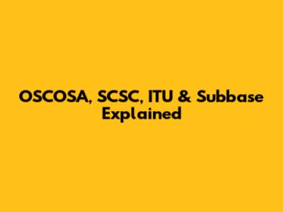 OSCOSA, SCSC, ITU & Subbase Explained
