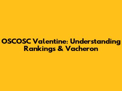 OSCOSC Valentine: Understanding Rankings & Vacheron