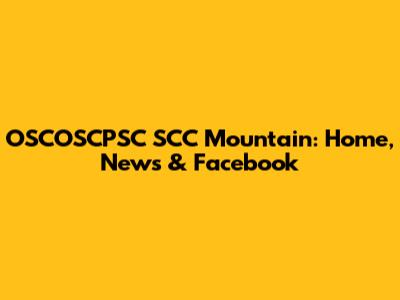 OSCOSCPSC SCC Mountain: Home, News & Facebook