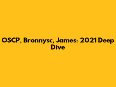 OSCP, Bronnysc, James: 2021 Deep Dive