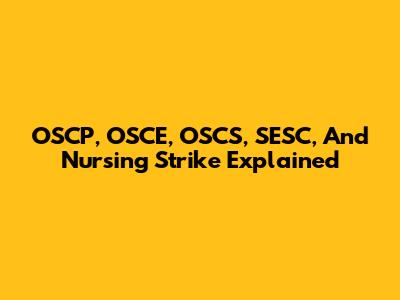 OSCP, OSCE, OSCS, SESC, And Nursing Strike Explained