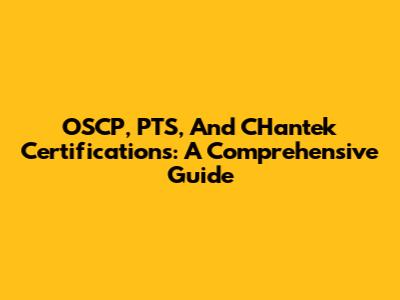 OSCP, PTS, And CHantek Certifications: A Comprehensive Guide