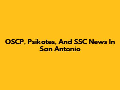 OSCP, Psikotes, And SSC News In San Antonio