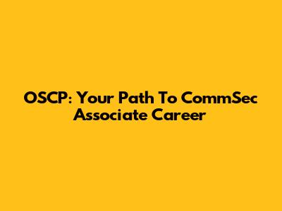 OSCP: Your Path To CommSec Associate Career