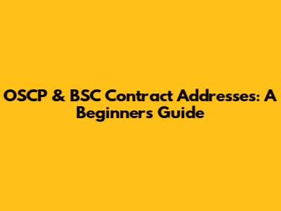 OSCP & BSC Contract Addresses: A Beginner's Guide