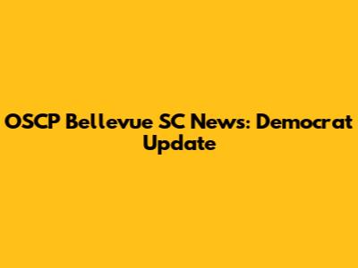 OSCP Bellevue SC News: Democrat Update
