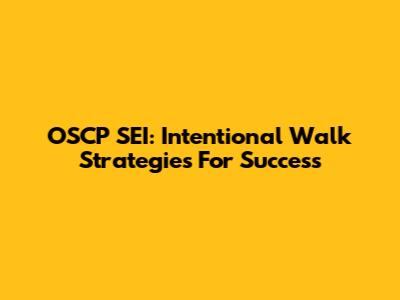 OSCP SEI: Intentional Walk Strategies For Success