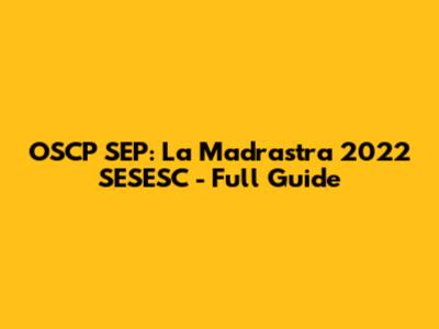 OSCP SEP: La Madrastra 2022 SESESC - Full Guide