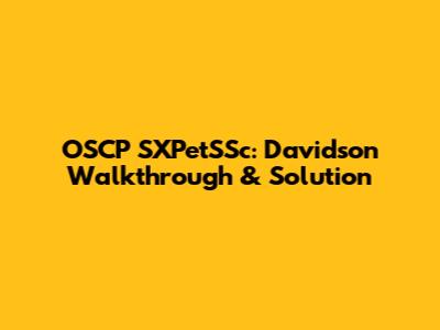 OSCP SXPetSSc: Davidson Walkthrough & Solution