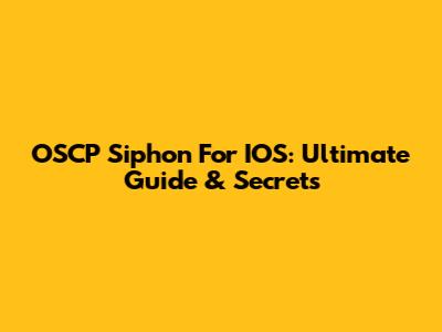 OSCP Siphon For IOS: Ultimate Guide & Secrets