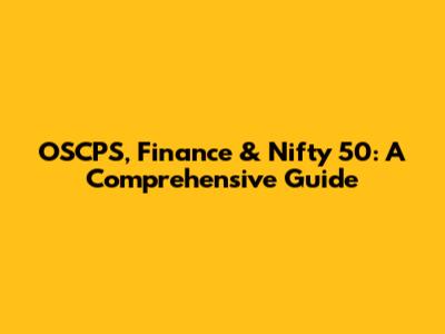 OSCPS, Finance & Nifty 50: A Comprehensive Guide