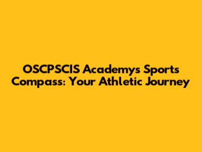 OSCPSCIS Academy's Sports Compass: Your Athletic Journey