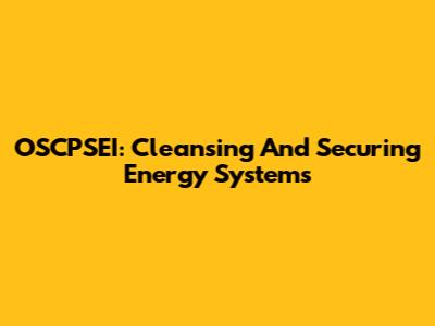OSCPSEI: Cleansing And Securing Energy Systems