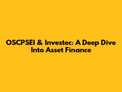 OSCPSEI & Investec: A Deep Dive Into Asset Finance