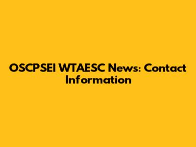 OSCPSEI WTAESC News: Contact Information