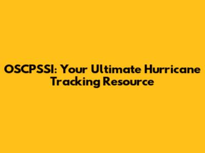 OSCPSSI: Your Ultimate Hurricane Tracking Resource
