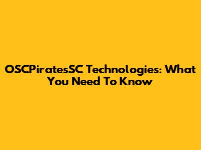 OSCPiratesSC Technologies: What You Need To Know