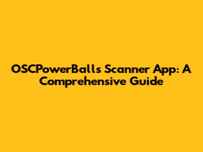 OSCPowerBalls Scanner App: A Comprehensive Guide