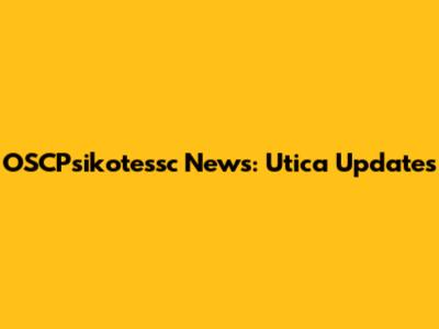 OSCPsikotessc News: Utica Updates