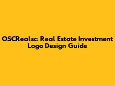 OSCRealsc: Real Estate Investment Logo Design Guide