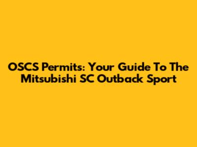 OSCS Permits: Your Guide To The Mitsubishi SC Outback Sport