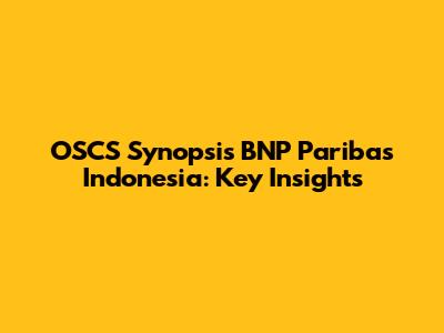 OSCS Synopsis BNP Paribas Indonesia: Key Insights