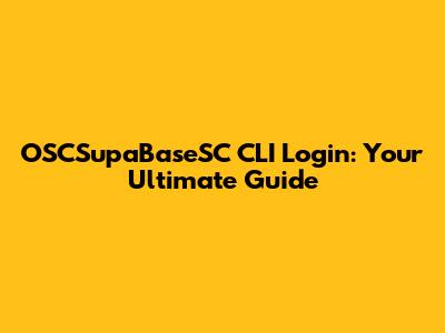 OSCSupaBaseSC CLI Login: Your Ultimate Guide