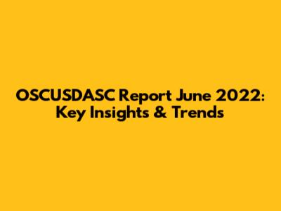 OSCUSDASC Report June 2022: Key Insights & Trends
