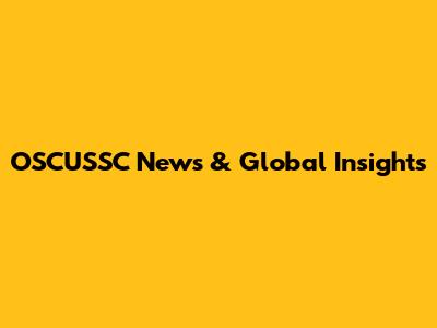 OSCUSSC News & Global Insights