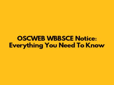OSCWEB WBBSCE Notice: Everything You Need To Know