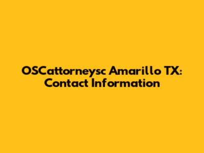 OSCattorneysc Amarillo TX: Contact Information
