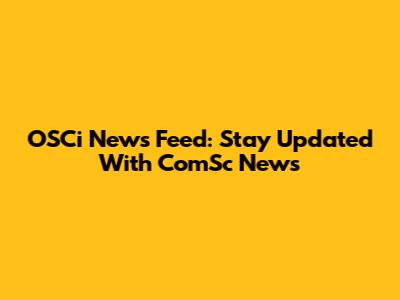 OSCi News Feed: Stay Updated With ComSc News