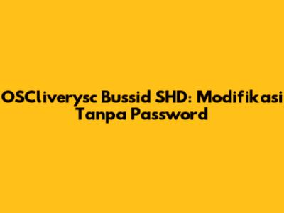 OSCliverysc Bussid SHD: Modifikasi Tanpa Password