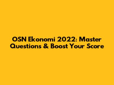 OSN Ekonomi 2022: Master Questions & Boost Your Score