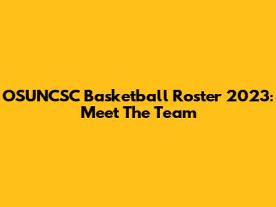 OSUNCSC Basketball Roster 2023: Meet The Team