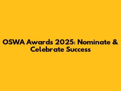 OSWA Awards 2025: Nominate & Celebrate Success