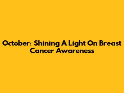October: Shining A Light On Breast Cancer Awareness