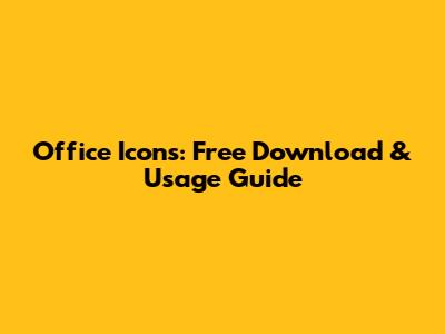 Office Icons: Free Download & Usage Guide