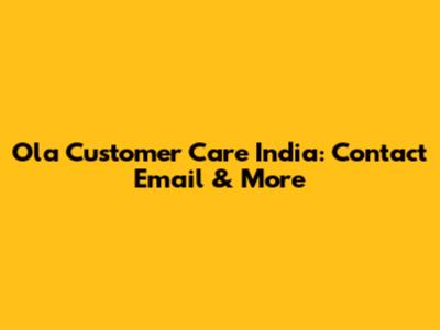 Ola Customer Care India: Contact Email & More
